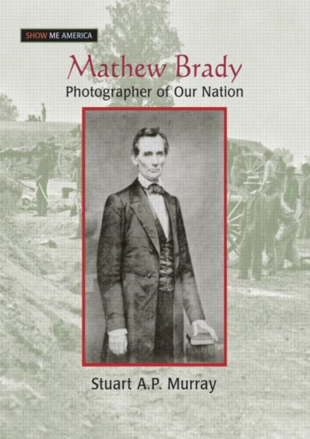 Book cover of: Mathew Brady. By: Stuart Murray