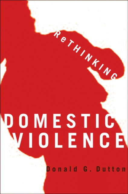 Book cover of: Rethinking Domestic Violence. By: Donald G. Dutton