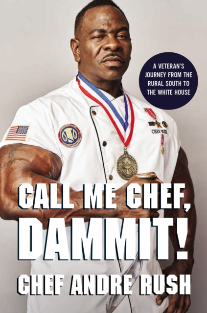 Book cover of: Call Me Chef, Dammit!. By: Andre Rush