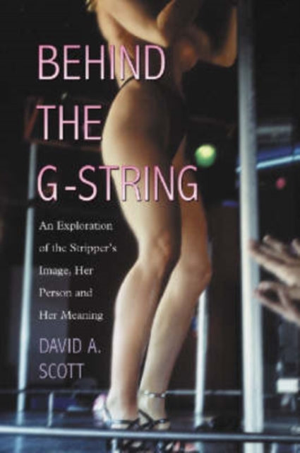 Book cover of: Behind the G-String. By: David Alexander Scott
