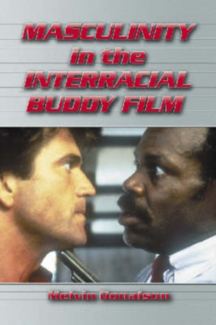 Book cover of: Masculinity in the Interracial Buddy Film