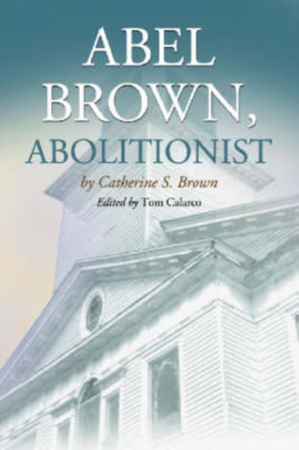 Book cover of: Abel Brown, Abolitionist. By: Catharine S. Brown