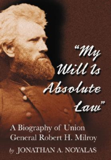 Book cover of: "My Will Is Absolute Law". By: Jonathan A. Noyalas