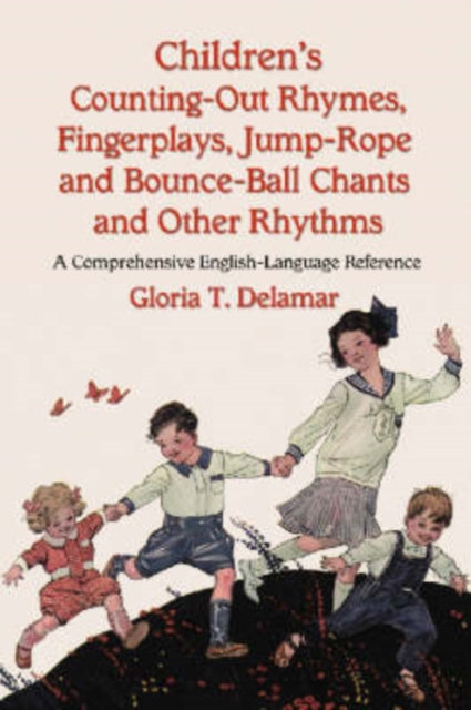 Book cover of: Children's Counting-Out Rhymes, Fingerplays, Jump-Rope and Bounce-Ball Chants and Other Rhythms. By: Gloria T. Delamar