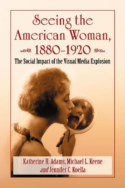 Book cover of: Seeing the American Woman, 1880-1920. By: Katherine H. Adams