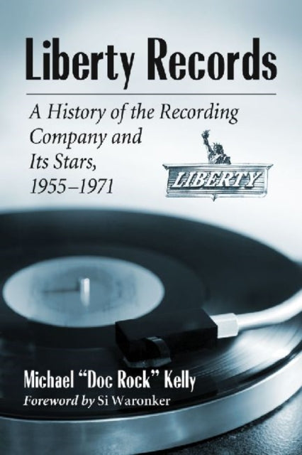 Book cover of: Liberty Records. By: Michael "Doc Rock" Kelly
