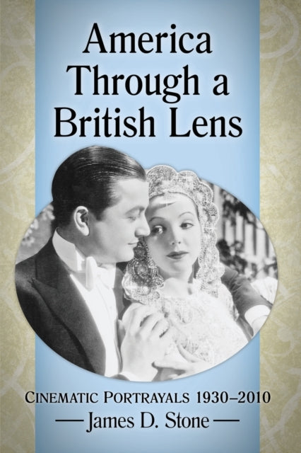 Book cover of: America Through a British Lens. By: James D. Stone
