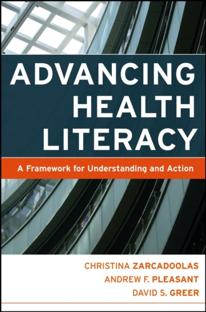 Book cover of: Advancing Health Literacy. By: Christina Zarcadoolas