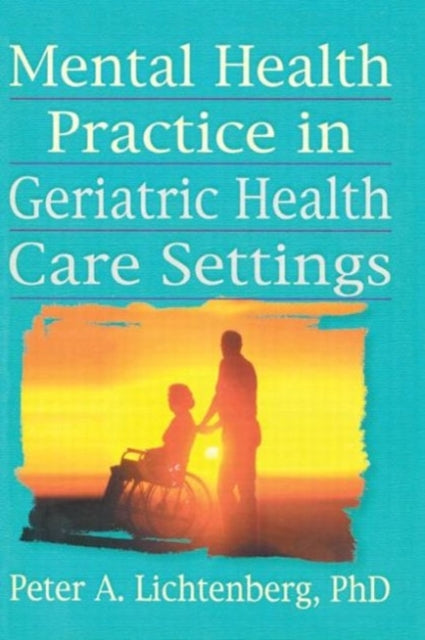 Book cover of: Mental Health Practice in Geriatric Health Care Settings
