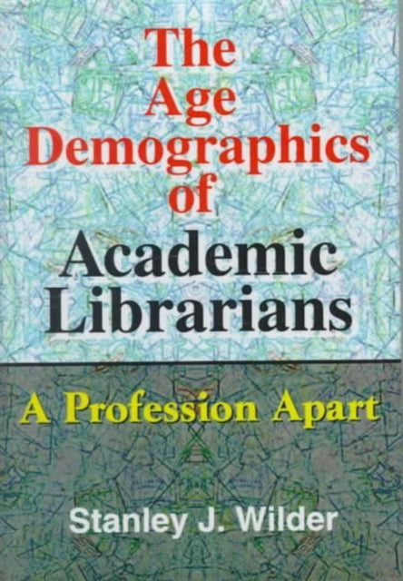 Book cover of: Age Demographics of Academic Librarians