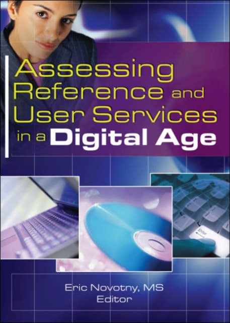 Book cover of: Assessing Reference and User Services in a Digital Age. By: Eric Novotny