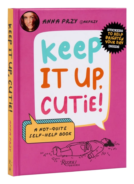 Book cover of: Keep It Up, Cutie!. By: Anna Przy
