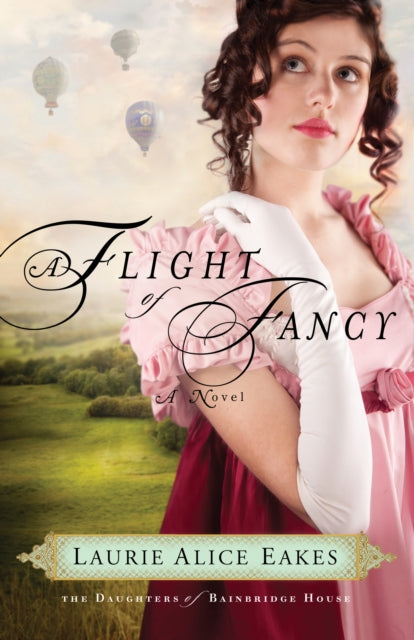 Book cover of: Flight of Fancy – A Novel. By: Laurie Alice Eakes