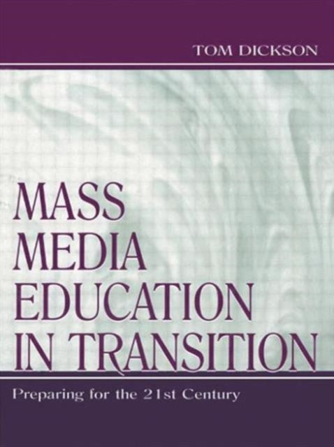 Book cover of: Mass Media Education in Transition. By: Thomas Dickson