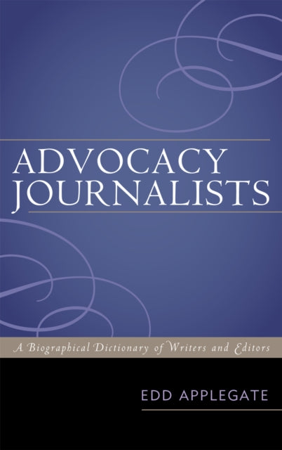 Book cover of: Advocacy Journalists. By: Edd Applegate