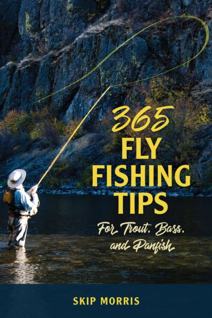 Book cover of: 365 Fly Fishing Tips for Trout, Bass, and Panfish. By: Skip Morris