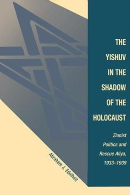 Book cover of: Yishuv In The Shadow Of The Holocaust. By: Abraham J. Edelheit