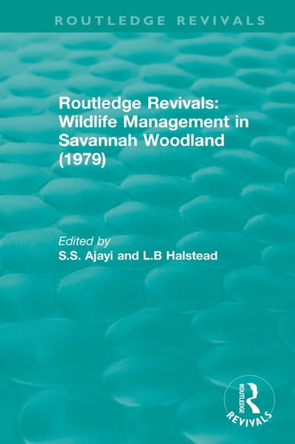 Book cover of: Routledge Revivals: Wildlife Management in Savannah Woodland (1979). By: S. S. Ajayi