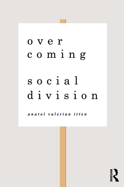 Book cover of: Overcoming Social Division. By: Anatol Valerian Itten