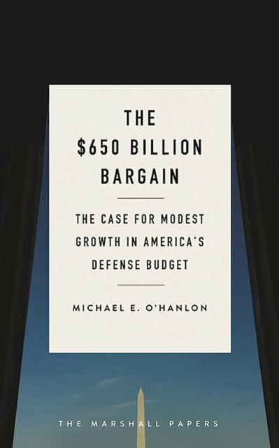 Book cover of: $650 Billion Bargain. By: Michael E. O'Hanlon