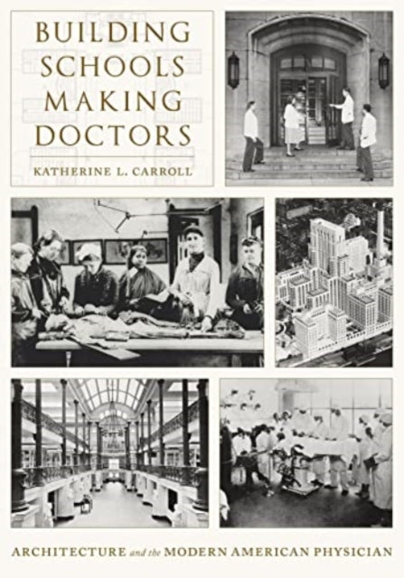 Book cover of: Building Schools, Making Doctors. By: Katherine L. Carroll