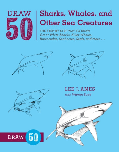 Book cover of: Draw 50 Sharks, Whales, and Other Sea Creatures. By: Lee J. Ames