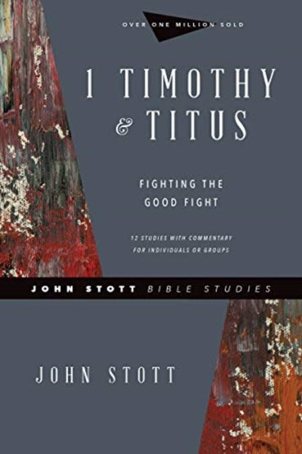 Book cover of: 1 Timothy & Titus – Fighting the Good Fight. By: John Stott