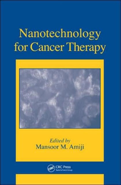 Book cover of: Nanotechnology for Cancer Therapy. By: Mansoor M. Amiji