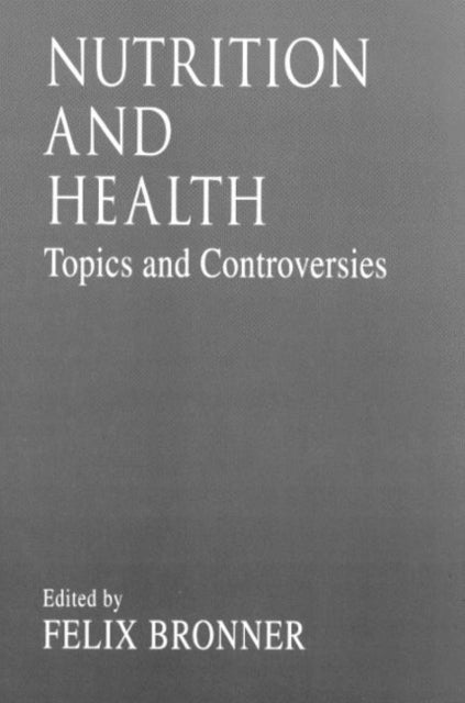 Book cover of: Nutrition and HealthTopics and Controversies. By: Felix Bronner
