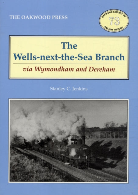 Book cover of: Wells-Next-the-Sea Branch via Wymondham and Dereham