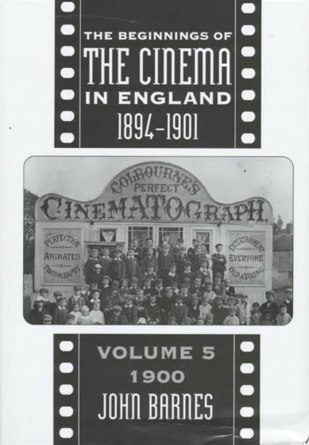 Book cover of: Beginnings Of The Cinema In England,1894-1901: Volume 5. By: John Barnes