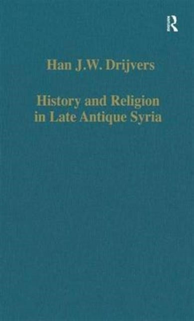 Book cover of: History and Religion in Late Antique Syria