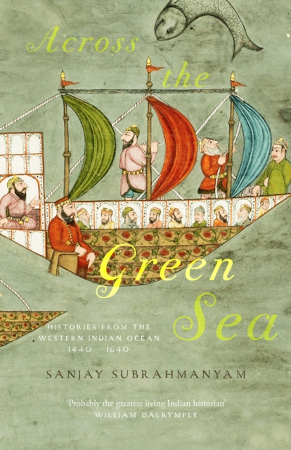 Across The Green Sea, Histories from the Western Indian Ocean, 1440–1640 9780863569517 Robin Harris