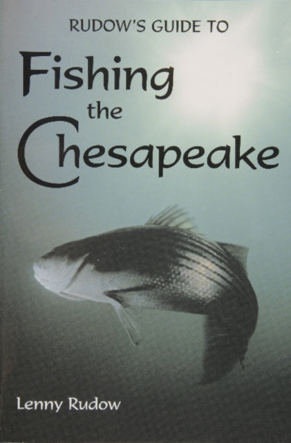 Book cover of: Rudows Guide to Fishing the Chesapeake. By: Lenny Rudow