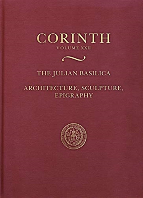 Book cover of: Julian Basilica (Corinth 22). By: Paul D. Scotton
