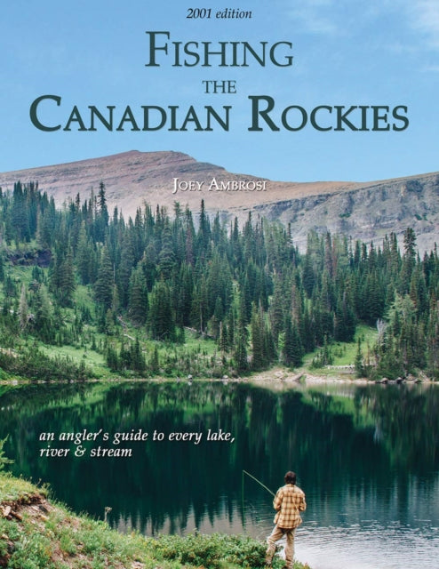 Book cover of: Fishing the Canadian Rockies 1st Edition. By: Joseph Ambrosi