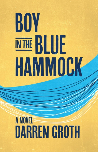 Book cover of: Boy in the Blue Hammock. By: Darren Groth