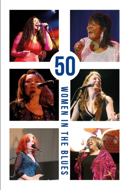 Book cover of: 50 Women in the Blues. By: Zoë Howe
