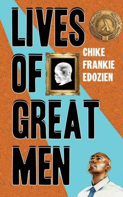 Lives of Great Men, Living and Loving as an African Gay Man 9780995516236 Chike Frankie Edozien