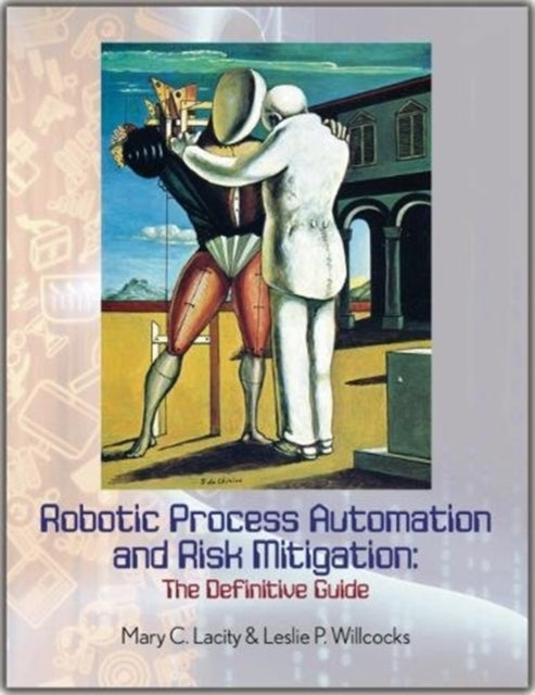 Robotic Process Automation and Risk Mitigation, The Definitive Guide 9780995682030 Mary C. Lacity