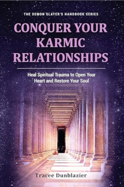 Book cover of: Conquer Your Karmic Relationships. By: Tracee Dunblazier