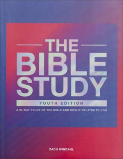 Book cover of: Bible Study – A 90–Day Study of the Bible and How It Relates to You. By: Zachary Windahl