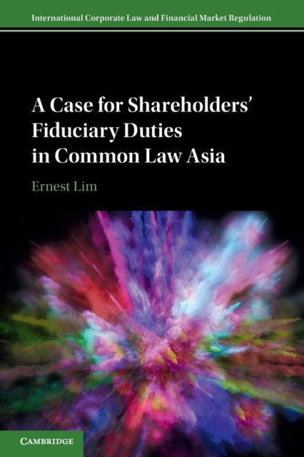 Book cover of: Case for Shareholders' Fiduciary Duties in Common Law Asia. By: Ernest Lim