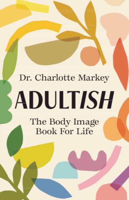 Adultish, The Body Image Book for Life 9781009228961 Charlotte Markey