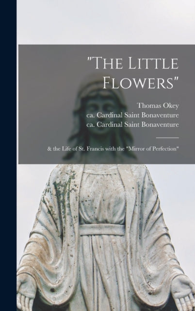 Book cover of: "The Little Flowers". By: Thomas 1852-1935 Okey