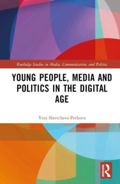 Book cover of: Young People, Media and Politics in the Digital Age. By: Vera Slavtcheva-Petkova