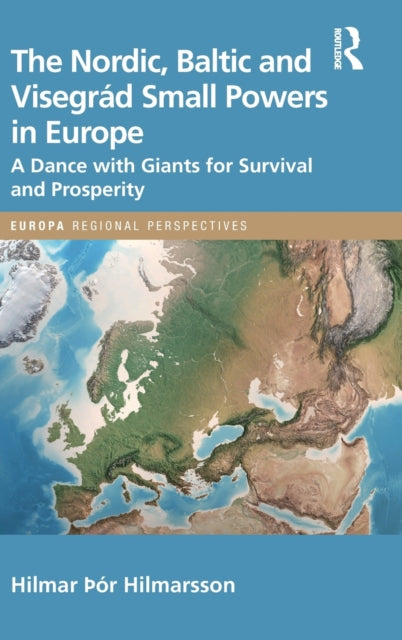 Book cover of: Nordic, Baltic and Visegrad Small Powers in Europe. By: Hilmar Hilmarsson