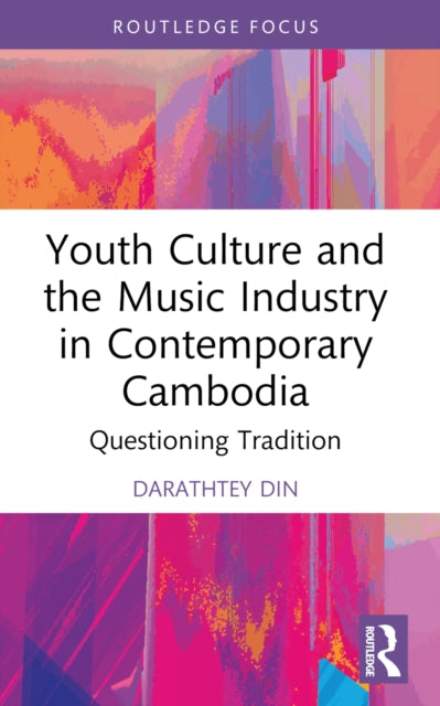 Book cover of: Youth Culture and the Music Industry in Contemporary Cambodia. By: Darathtey Din