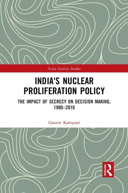 Book cover of: India's Nuclear Proliferation Policy. By: Gaurav Kampani