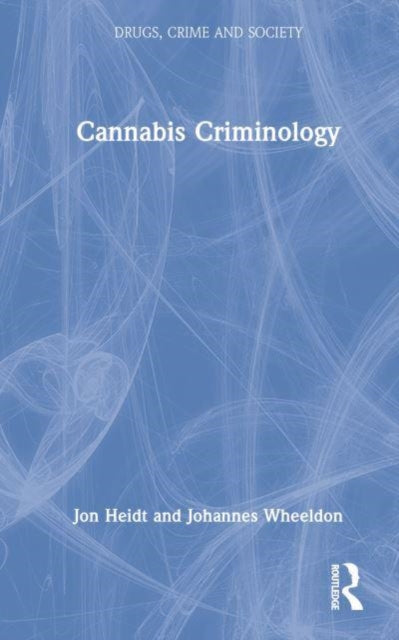 Book cover of: Cannabis Criminology. By: Johannes Wheeldon